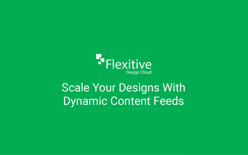 Scale Your Designs With Dynamic Content Feeds - Flexitive Blog